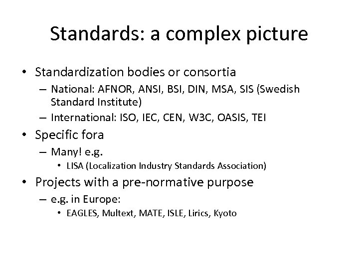 Standards: a complex picture • Standardization bodies or consortia – National: AFNOR, ANSI, BSI,
