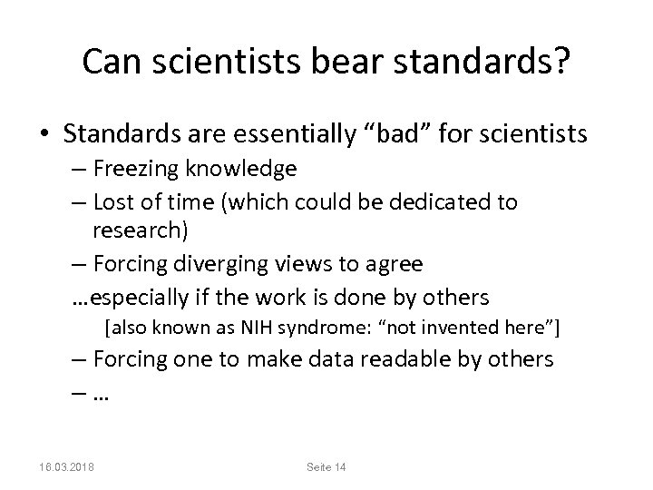 Can scientists bear standards? • Standards are essentially “bad” for scientists – Freezing knowledge