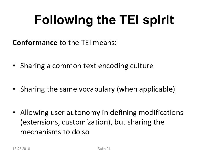 Following the TEI spirit Conformance to the TEI means: • Sharing a common text