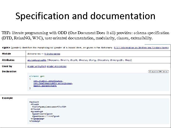 Specification and documentation TEI's literate programming with ODD (One Document Does it all) provides: