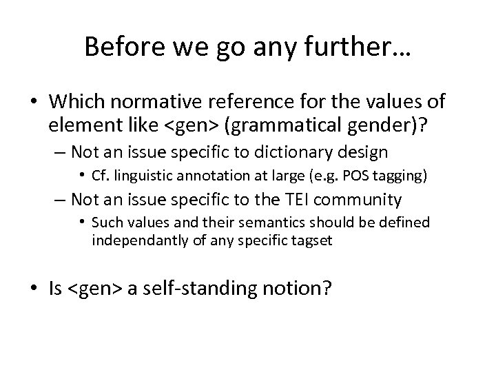 Before we go any further… • Which normative reference for the values of element