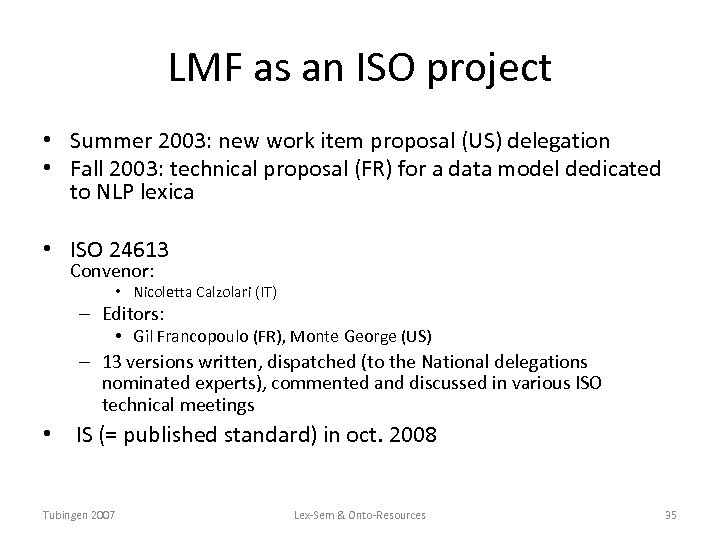 LMF as an ISO project • Summer 2003: new work item proposal (US) delegation