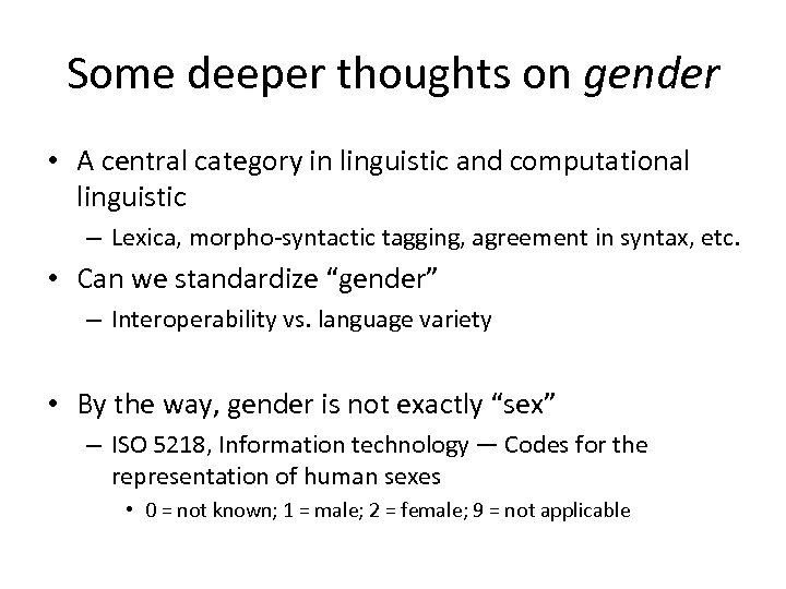 Some deeper thoughts on gender • A central category in linguistic and computational linguistic