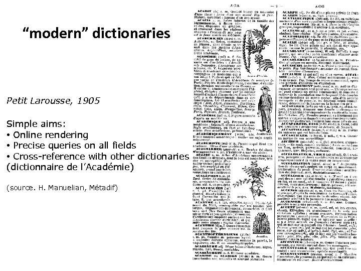 “modern” dictionaries Petit Larousse, 1905 Simple aims: • Online rendering • Precise queries on
