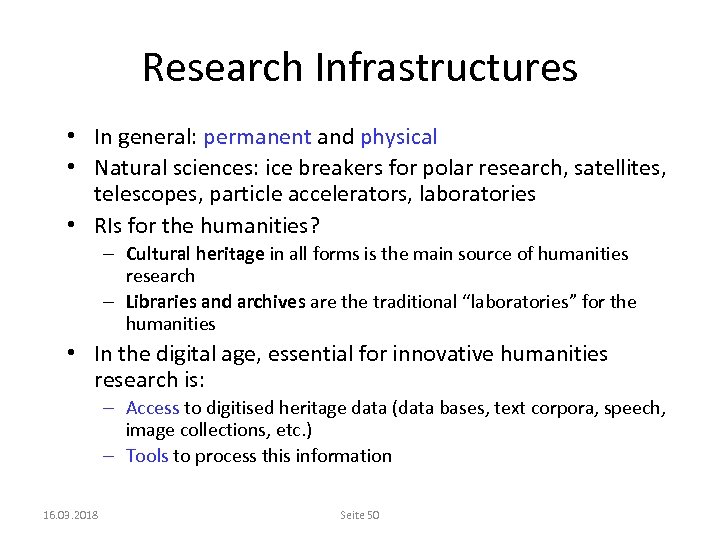 Research Infrastructures • In general: permanent and physical • Natural sciences: ice breakers for