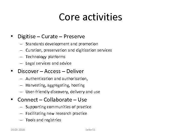 Core activities • Digitise – Curate – Preserve – – Standards development and promotion