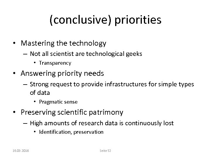 (conclusive) priorities • Mastering the technology – Not all scientist are technological geeks •
