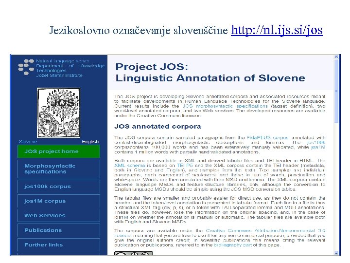 Jezikoslovno označevanje slovenščine http: //nl. ijs. si/jos Erjavec: MULTEXT-East Version 4 Dublin, 4. 4.