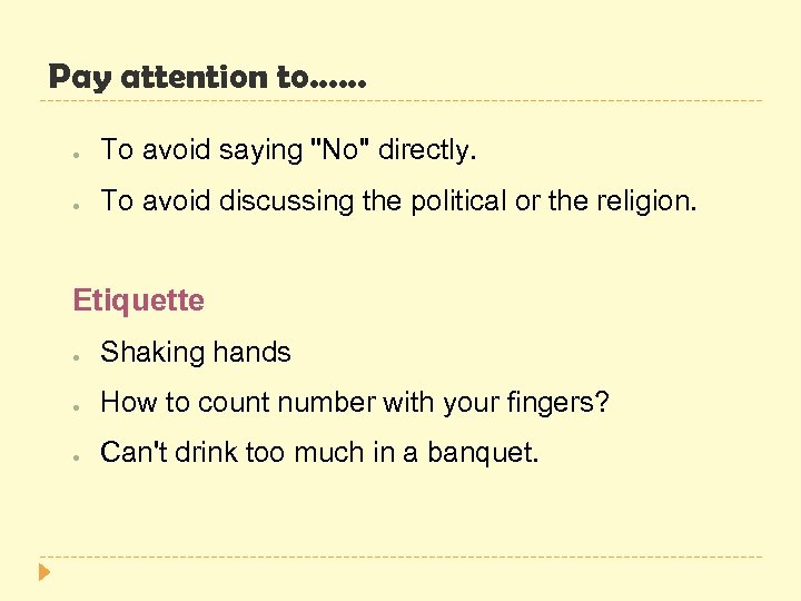 Pay attention to…… ● To avoid saying ''No'' directly. ● To avoid discussing the