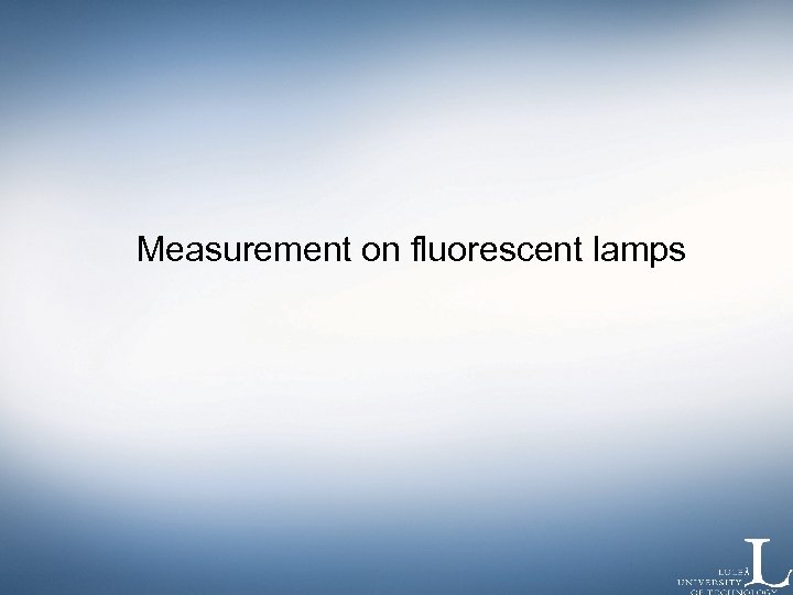 Measurement on fluorescent lamps 