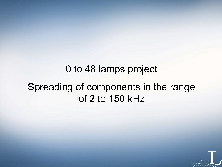 0 to 48 lamps project Spreading of components in the range of 2 to