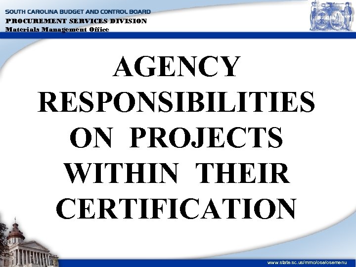 PROCUREMENT SERVICES DIVISION Materials Management Office AGENCY RESPONSIBILITIES ON PROJECTS WITHIN THEIR CERTIFICATION www.