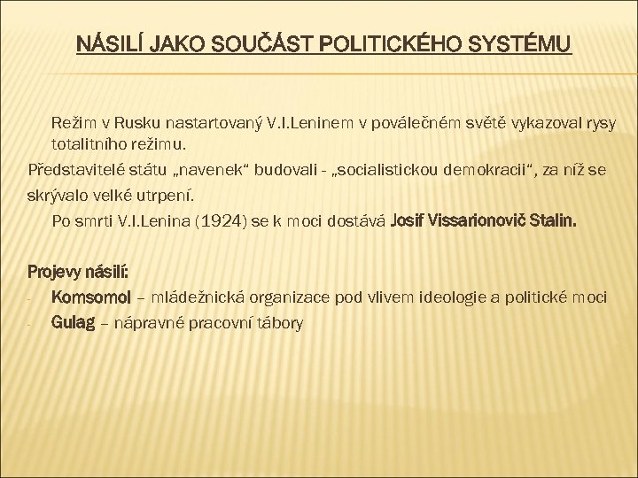 NÁSILÍ JAKO SOUČÁST POLITICKÉHO SYSTÉMU Režim v Rusku nastartovaný V. I. Leninem v poválečném