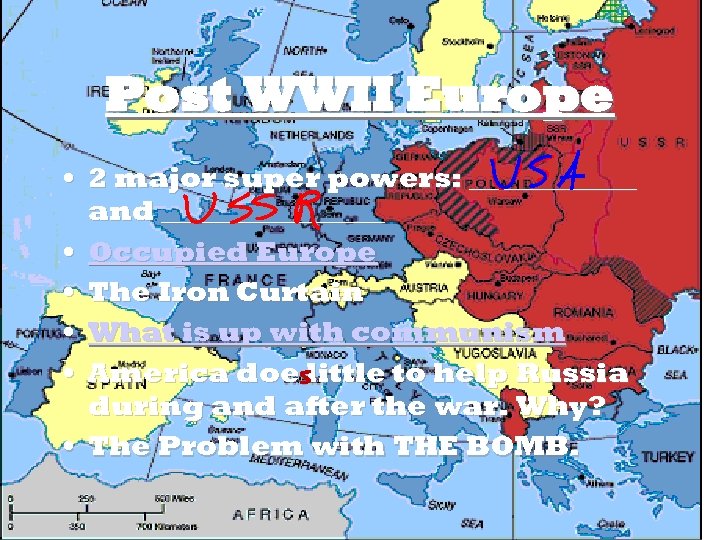 Post WWII Europe • 2 major super powers: ______ and ________ • Occupied Europe
