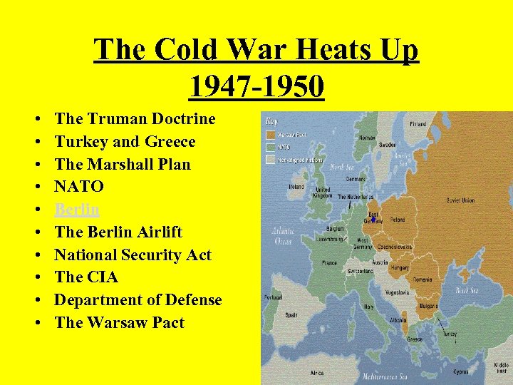 The Cold War Heats Up 1947 -1950 • • • The Truman Doctrine Turkey
