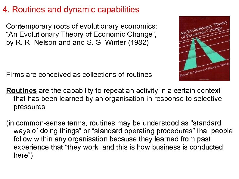 4. Routines and dynamic capabilities Contemporary roots of evolutionary economics: “An Evolutionary Theory of