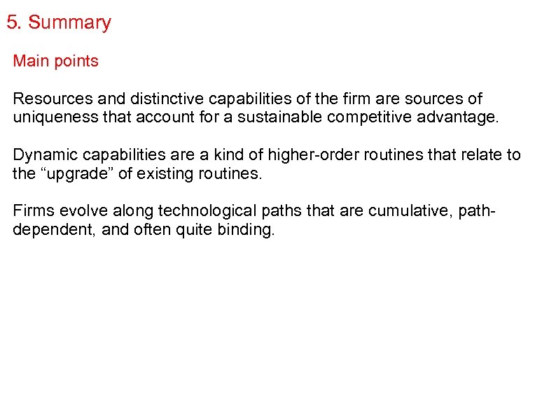 5. Summary Main points Resources and distinctive capabilities of the firm are sources of