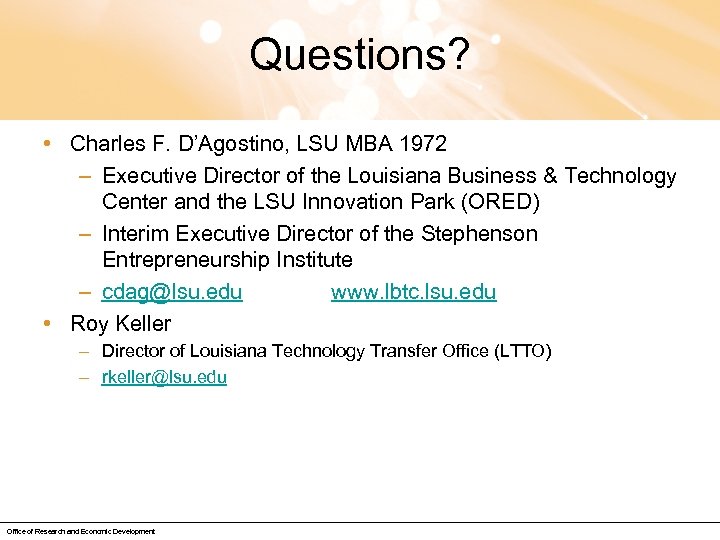 Questions? • Charles F. D’Agostino, LSU MBA 1972 – Executive Director of the Louisiana