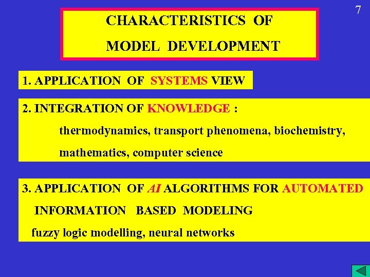 CHARACTERISTICS OF 7 MODEL DEVELOPMENT 1. APPLICATION OF SYSTEMS VIEW 2. INTEGRATION OF KNOWLEDGE