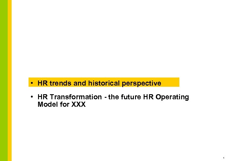  • HR trends and historical perspective • HR Transformation - the future HR