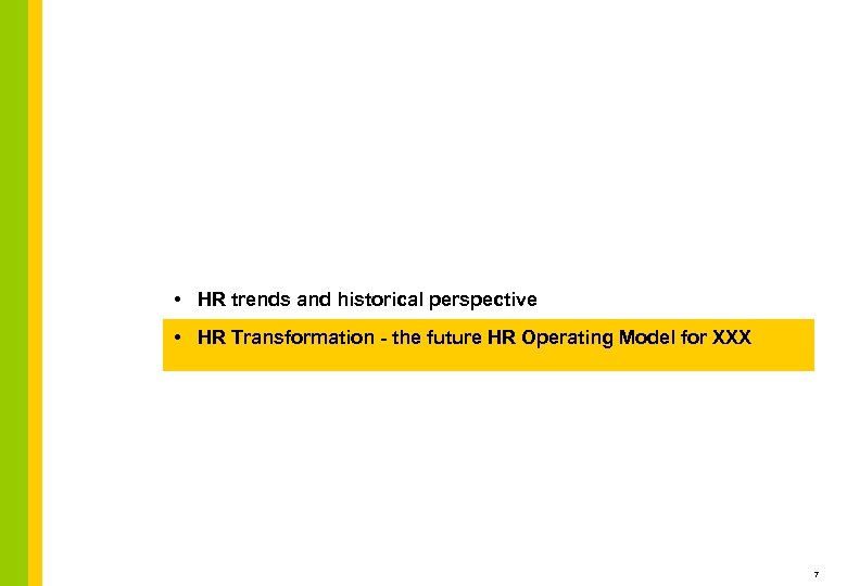  • HR trends and historical perspective • HR Transformation - the future HR