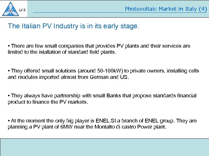 Photovoltaic Market in Italy (4) The Italian PV Industry is in its early stage.