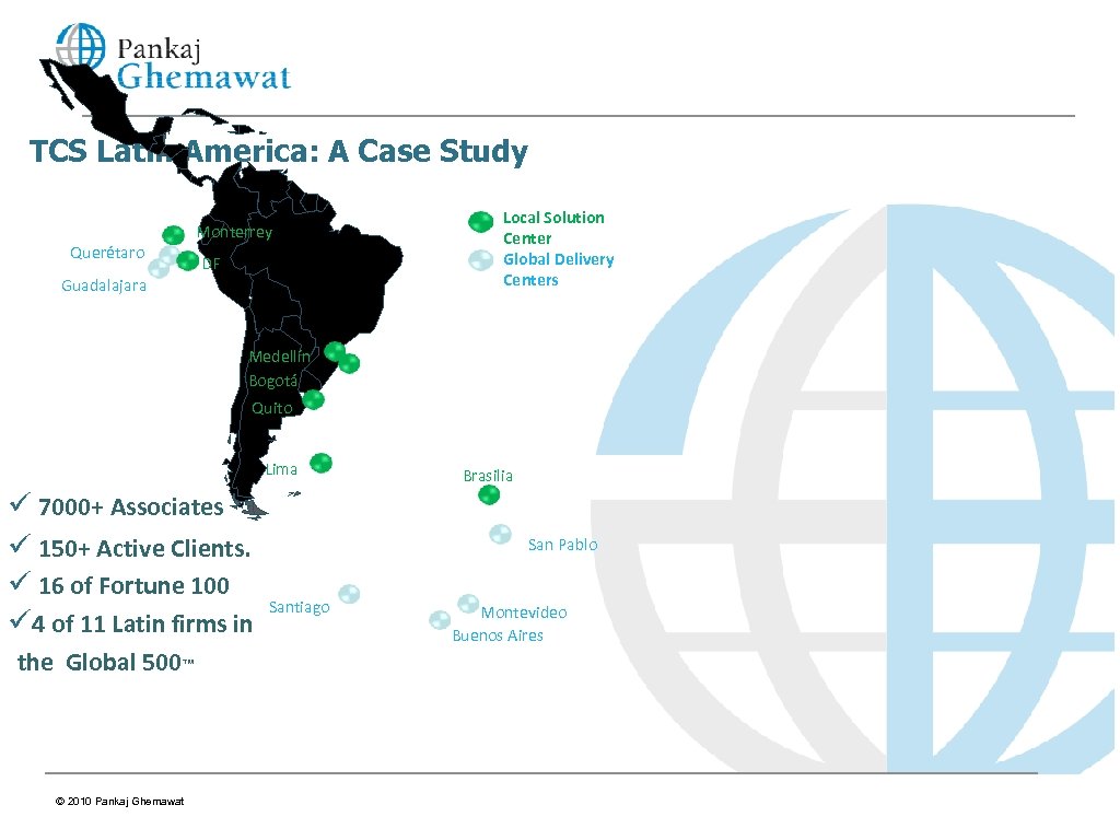 TCS Latin America: A Case Study Querétaro Monterrey DF Guadalajara Local Solution Center Global