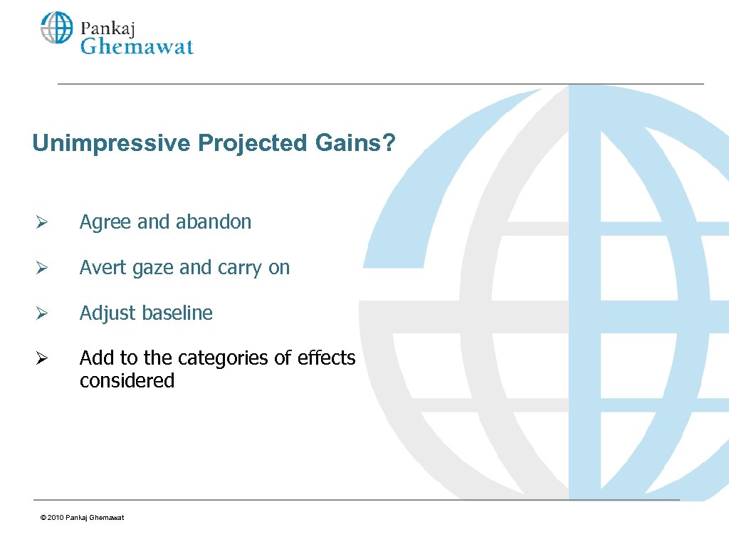 Unimpressive Projected Gains? Ø Agree and abandon Ø Avert gaze and carry on Ø