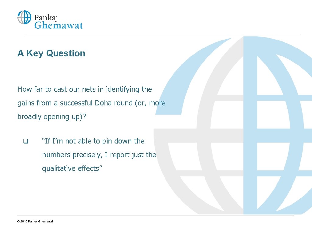 A Key Question How far to cast our nets in identifying the gains from