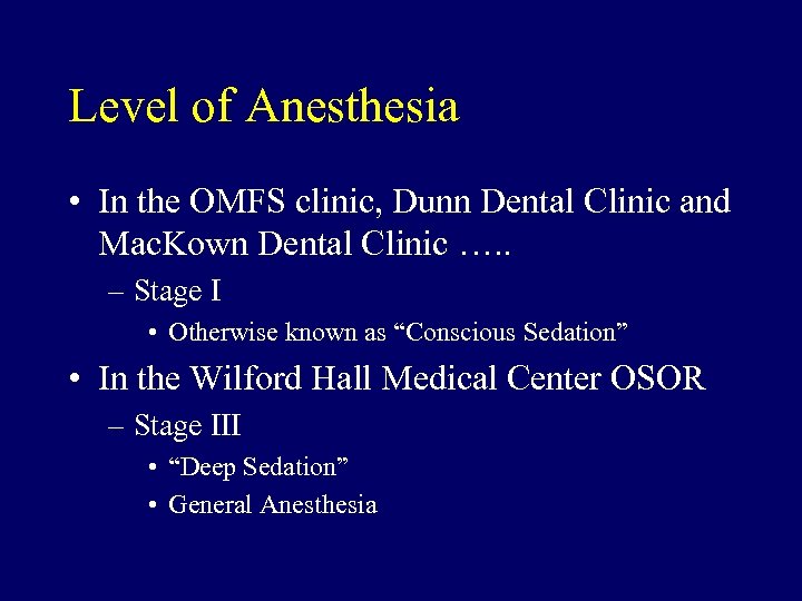 Level of Anesthesia • In the OMFS clinic, Dunn Dental Clinic and Mac. Kown