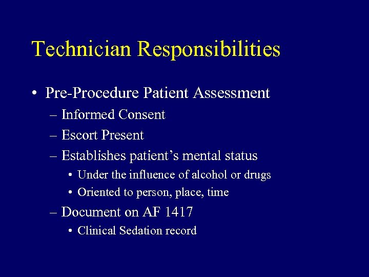 Technician Responsibilities • Pre-Procedure Patient Assessment – Informed Consent – Escort Present – Establishes