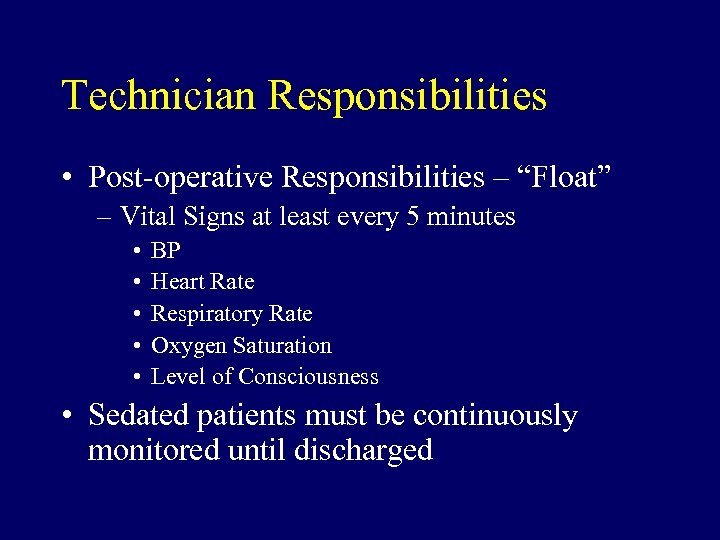 Technician Responsibilities • Post-operative Responsibilities – “Float” – Vital Signs at least every 5