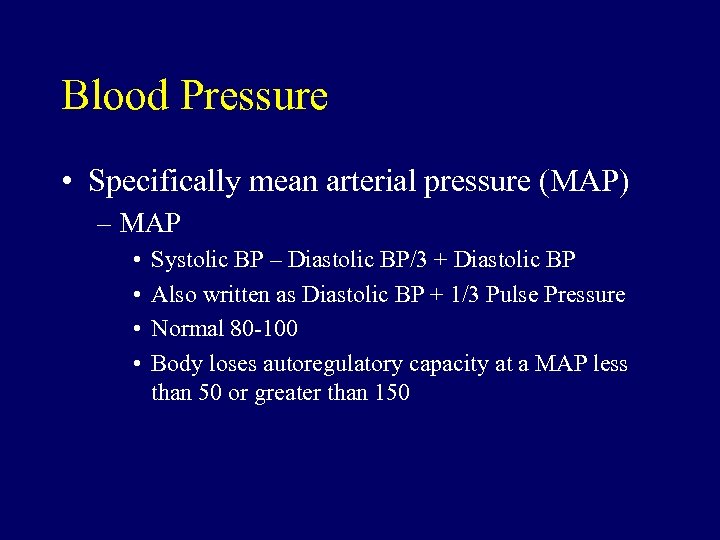 Blood Pressure • Specifically mean arterial pressure (MAP) – MAP • • Systolic BP