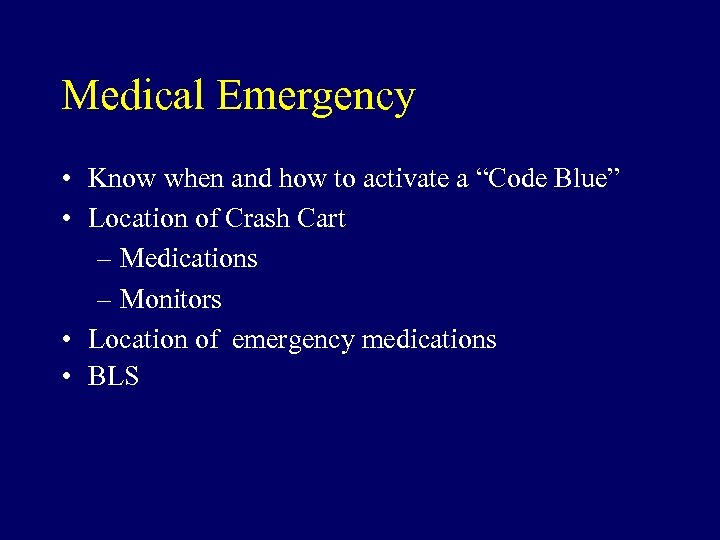 Medical Emergency • Know when and how to activate a “Code Blue” • Location