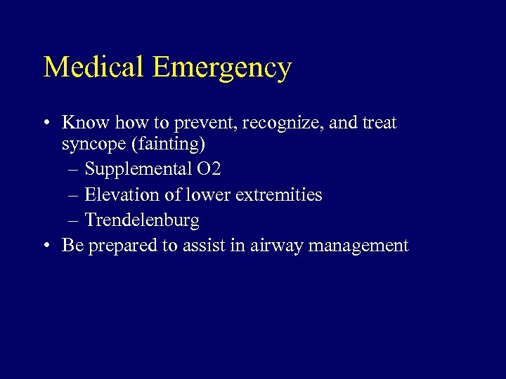 Medical Emergency • Know how to prevent, recognize, and treat syncope (fainting) – Supplemental