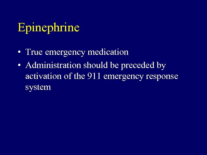 Epinephrine • True emergency medication • Administration should be preceded by activation of the
