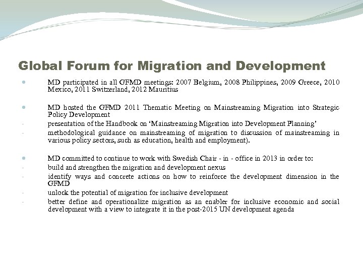 Global Forum for Migration and Development MD participated in all GFMD meetings: 2007 Belgium,