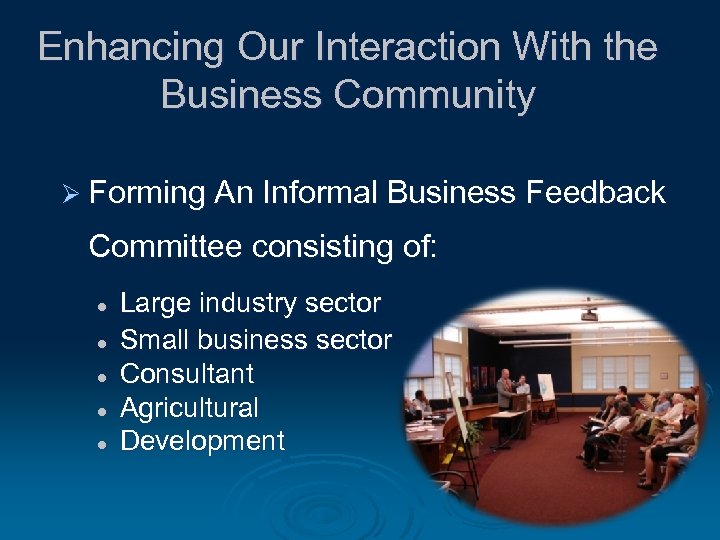 Enhancing Our Interaction With the Business Community Ø Forming An Informal Business Feedback Committee