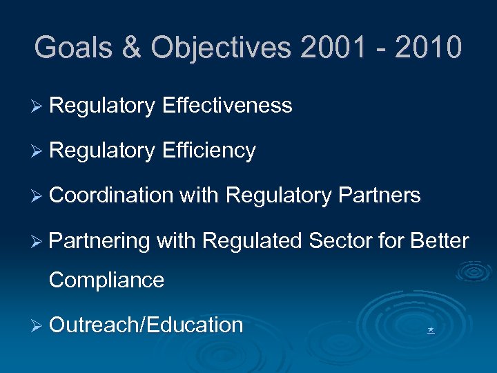Goals & Objectives 2001 - 2010 Ø Regulatory Effectiveness Ø Regulatory Efficiency Ø Coordination