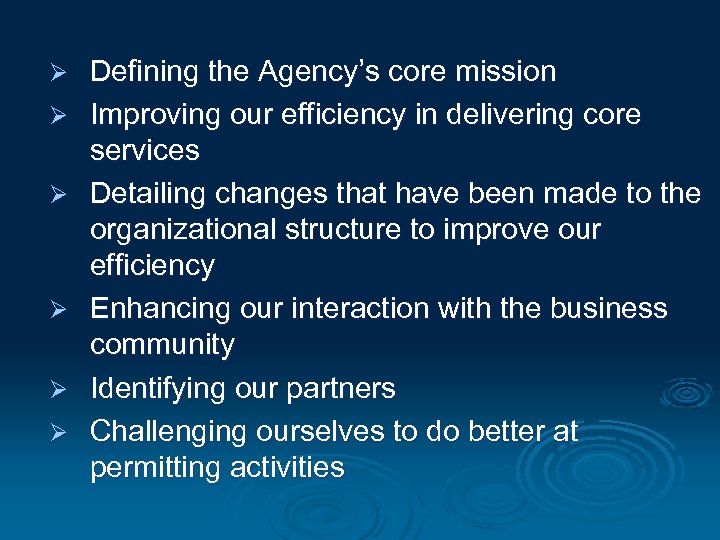 Ø Ø Ø Defining the Agency’s core mission Improving our efficiency in delivering core
