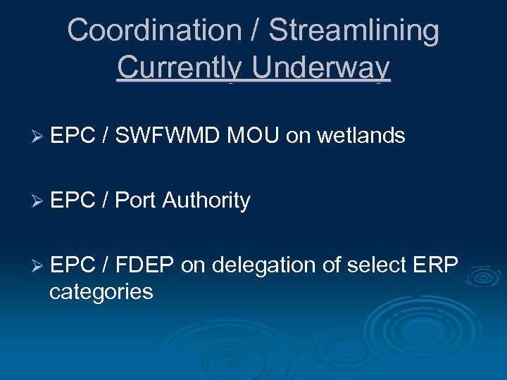 Coordination / Streamlining Currently Underway Ø EPC / SWFWMD MOU on wetlands Ø EPC