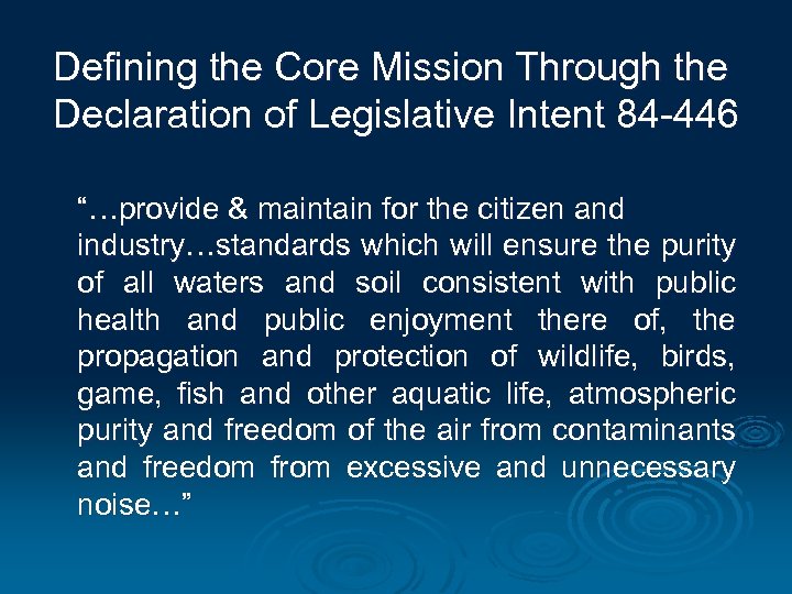 Defining the Core Mission Through the Declaration of Legislative Intent 84 -446 “…provide &