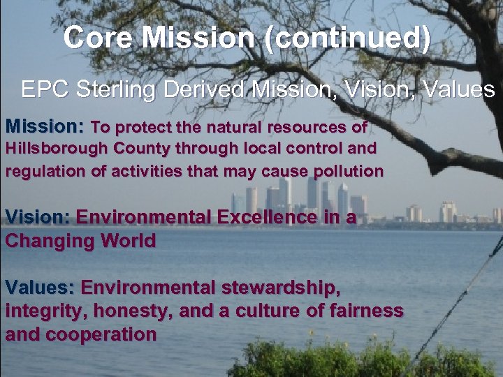 Core Mission (continued) EPC Sterling Derived Mission, Vision, Values Mission: To protect the natural