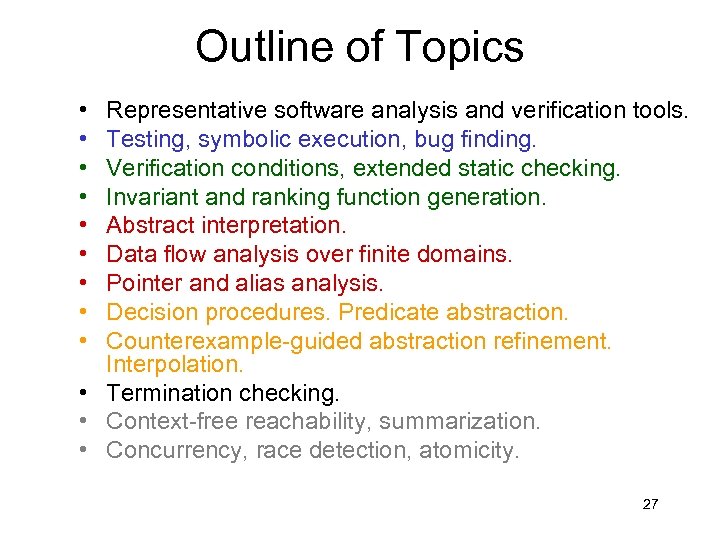 Outline of Topics • • • Representative software analysis and verification tools. Testing, symbolic