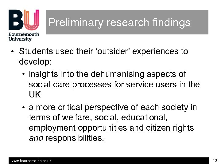 Preliminary research findings • Students used their ‘outsider’ experiences to develop: • insights into