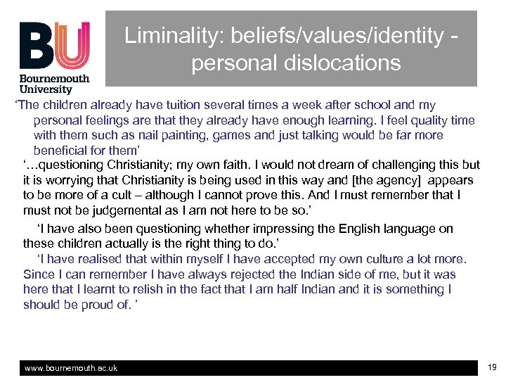 Liminality: beliefs/values/identity personal dislocations ‘The children already have tuition several times a week after