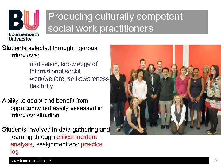 Producing culturally competent social work practitioners Students selected through rigorous interviews: motivation, knowledge of