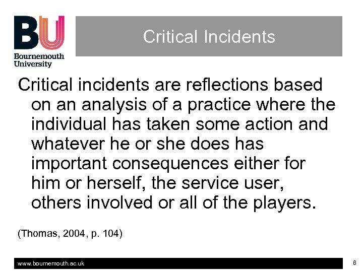 Critical Incidents Critical incidents are reflections based on an analysis of a practice where