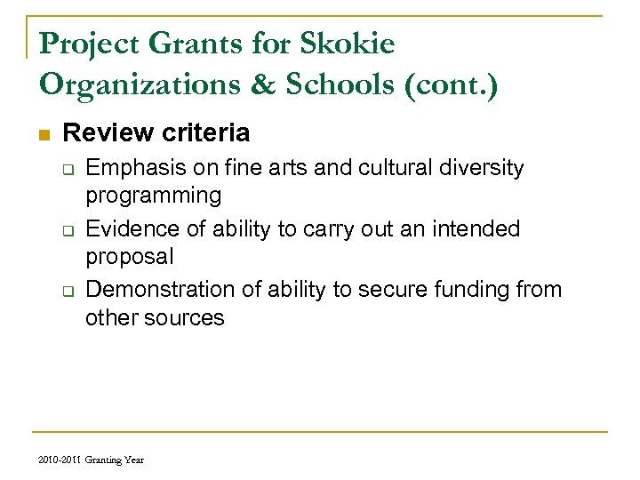 Project Grants for Skokie Organizations & Schools (cont. ) n Review criteria q q