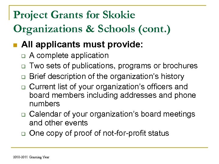 Project Grants for Skokie Organizations & Schools (cont. ) n All applicants must provide: